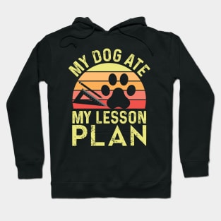 my dog ate my lesson plan Funny Dog Lover Hoodie